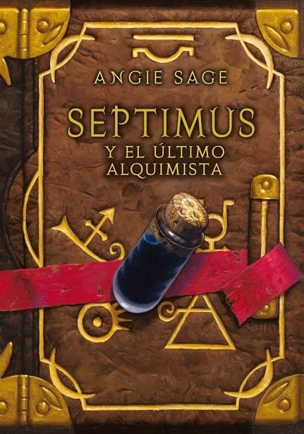 SEPTIMUS Y EL ÚLTIMO ALQUIMISTA (SEPTIMUS 3) | 9788484413837 | SAGE,ANGIE