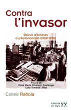 CONTRA L'INVASOR | 9788497912884 | CARLES RAHOLA. EDICIÓ A CURA DE ROSA MARIA OLIVERAS I CASTANYER, LÍDIA TRAVERIA I RIBA