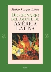 DICCIONARIO DEL AMANTE DE AMÉRICA LATINA | 9788449319501 | MARIO VARGAS LLOSA