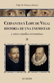 CERVANTES Y LOPE DE VEGA: HISTORIA DE UNA ENEMISTAD | 9788480638111 | PEDRAZA JIMÉNEZ, FELIPE BLAS