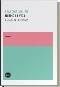 NUTRIR LA VIDA | 9788496859067 | JULLIEN, FRANÇOIS