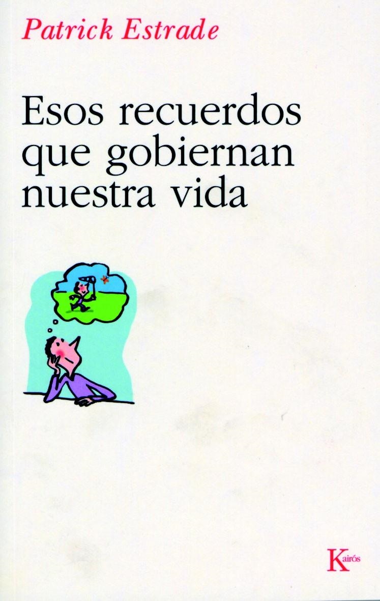 ESOS RECUERDOS QUE GOBIERNAN NUESTRA VIDA | 9788472456624 | ESTRADE, PATRICK/PORTILLO, MIGUEL