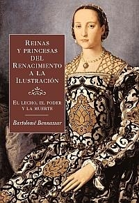 REINAS Y PRINCESAS DEL RENACIMIENTO A LA ILUSTRACIÓN | 9788449320552 | BARTOLOMÉ BENNASSAR