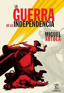 LA GUERRA DE LA INDEPENDENCIA | 9788467026245 | MIGUEL ARTOLA