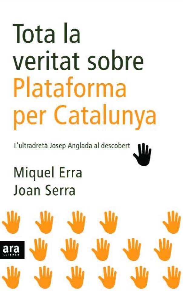 TOTA LA VERITAT SOBRE PLATAFORMA PER CATALUNYA | 9788496767904 | ERRA, MIQUEL/SERRA, JOAN