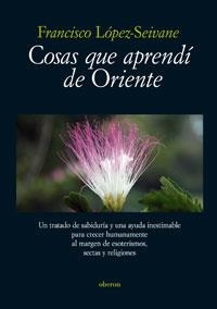 COSAS QUE APRENDÍ DE ORIENTE | 9788496511408 | LÓPEZ-SEIVANE, FRANCISCO