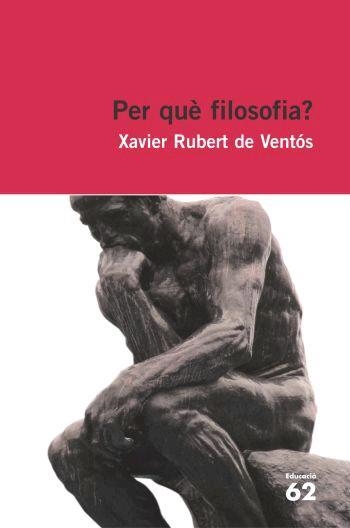 PER QUÈ FILOSOFIA? | 9788429759327 | XAVIER RUBERT DE VENTÓS