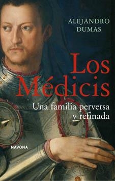 LOS MÉDICIS. UNA FAMILIA PERVERSA Y REFINADA | 9788496707320 | DUMAS, ALEJANDRO