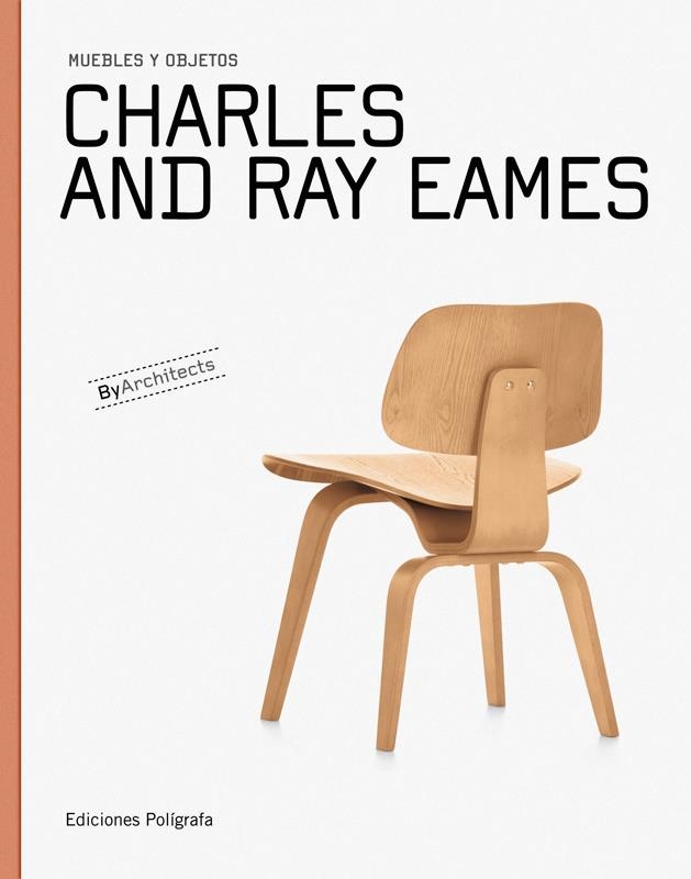 CHARLES AND RAY EAMES. MUEBLES Y OBJETOS | 9788434311565 | DACHS, SANDRA/DE MUGA, PATRICIA/GARCÍA HINTZE, LAURA