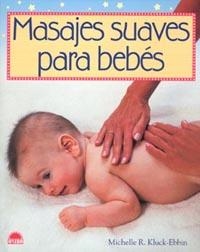 MASAJES SUAVES PARA BEBÉS | 9788497541671 | MICHELLE R. KLUCK-EBBIN