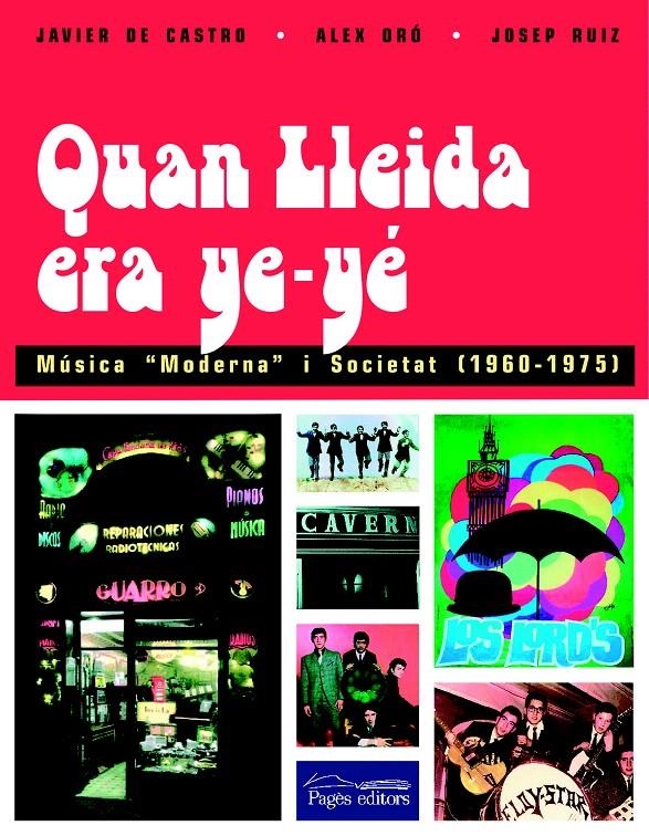 QUAN LLEIDA ERA YE-YÉ | 9788497792615 | DE CASTRO, JAVIER/ORÓ, ÀLEX/RUIZA, JOSEP M.