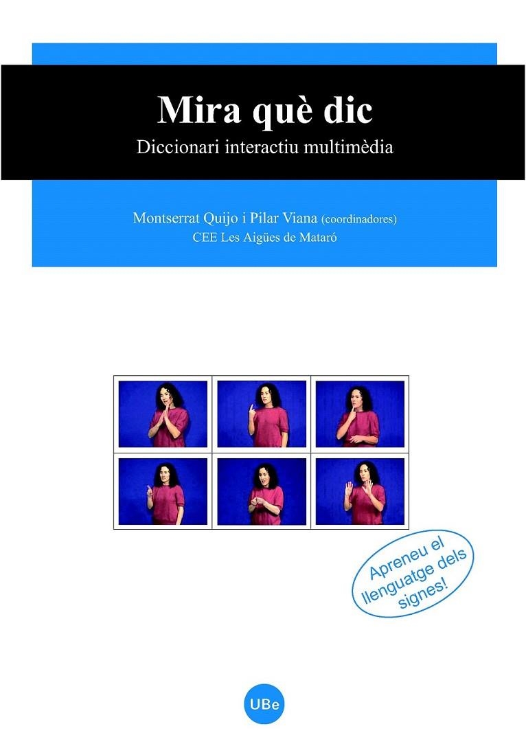 MIRA QUÈ DIC: DICCIONARI INTERACTIU MULTIMÈDIA (DVD+ LLIBRET EXPLICATIU) | 9788447531752 | QUIJO I CORTADA, MONTSERRAT/VIANA I GORRIZ, PILAR/CEE. LES AIGÜES DE MATARÓ