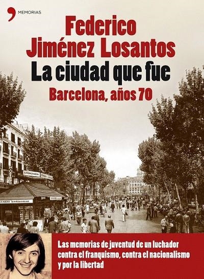 LA CIUDAD QUE FUE. BARCELONA AÑOS 70 | 9788484606420 | FEDERICO JIMÉNEZ LOSANTOS