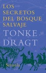 LOS SECRETOS DEL BOSQUE SALVAJE | 9788478442454 | DRAGT, TONKE