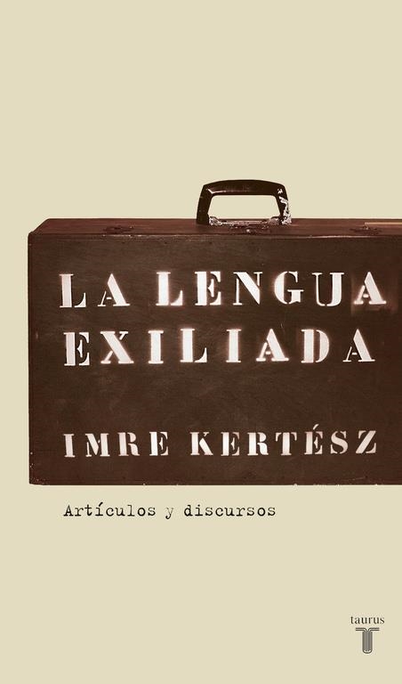 LA LENGUA EXILIADA | 9788430606085 | KERTESZ, IMRE