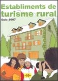 GUIA D'ESTABLIMENTS DE TURISME RURAL DE CATALUNYA 2007 | 9788439373308 | DIRECCIÓ GENERAL DE TURISME