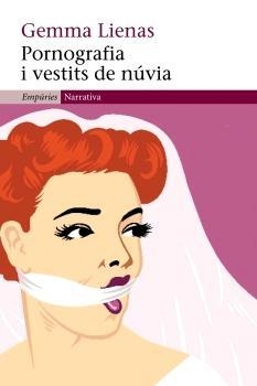 PORNOGRAFIA I VESTITS DE NÚVIA | 9788497872010 | GEMMA LIENAS