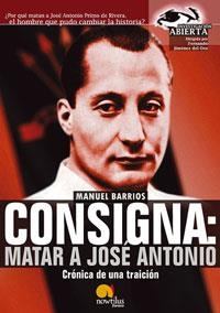 CONSIGNA: MATAR A JOSE ANTÓNIO | 9788497632034 | BARRIOS GUTIÉRREZ, MANUEL