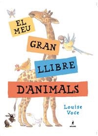 EL MEU GRAN LLIBRE D'ANIMALS | 9788479012786 | VOCE, LOUISE