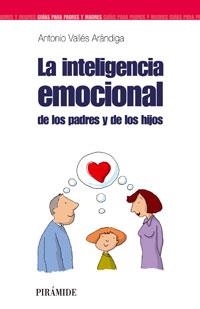 LA INTELIGENCIA EMOCIONAL DE LOS PADRES Y DE LOS HIJOS | 9788436821697 | VALLÉS ARÁNDIGA, ANTONIO