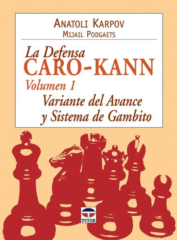 LA DEFENSA CARO-KANN. VARIANTE DEL AVANCE Y SISTEMA GAMBITO | 9788479026899 | KARPOV, ANATOLI/PODGAETS, MIJAIL