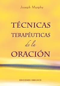 TECNICAS TERAPEUTICAS DE LA ORACION | 9788497774284 | MURPHY, JOSEPH