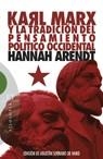 KARL MARX Y LA TRADICIÓN DEL PENSAMIENTO POLÍTICO OCCIDENTAL | 9788474908923 | ARENDT, HANNAH