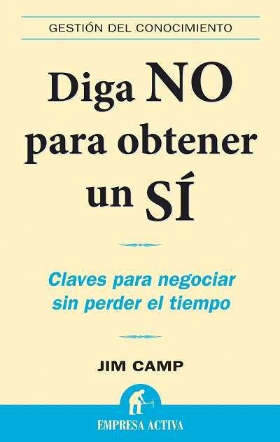 DIGA NO PARA OBTENER UN SÍ | 9788496627314 | CAMP, JIM