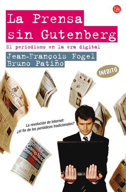 LA PRENSA SIN GUTEMBERG   FG | 9788466319751 | J.F.FOGEL - J. PATINO