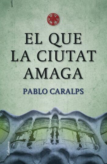 EL QUE LA CIUTAT AMAGA | 9788466409100 | PABLO CARALPS