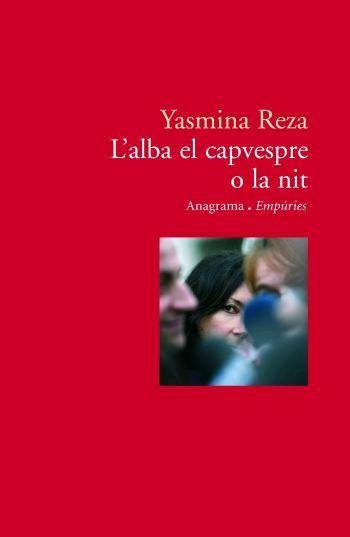 L'ALBA EL CAPVESPRE O LA NIT | 9788497872829 | REZA, YASMINA