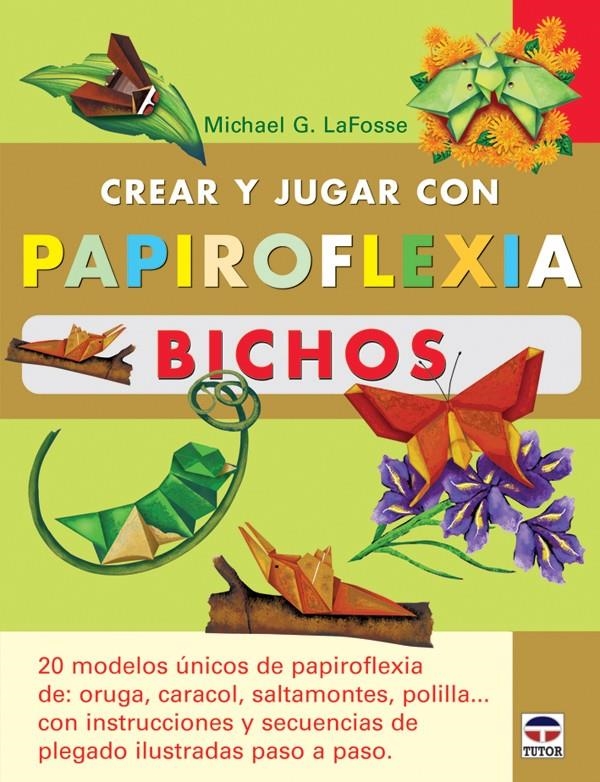 CREAR Y JUGAR CON PAPIROFLEXIA. BICHOS | 9788479026967 | LAFOSSE, MICHAEL G.