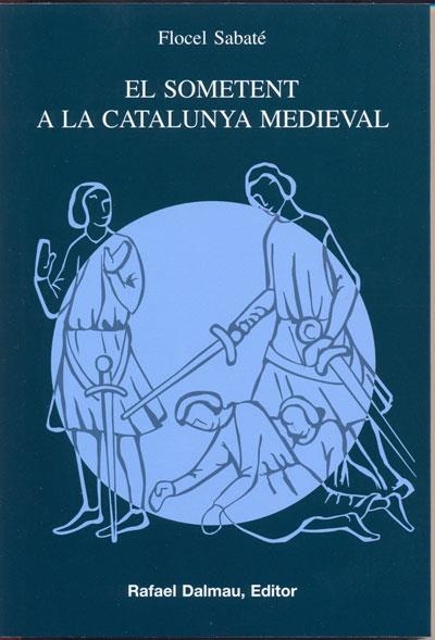 EL SOMETENT A LA CATALUNYA MEDIEVAL | 9788423207121 | SABATÉ I CURULL, FLOCEL