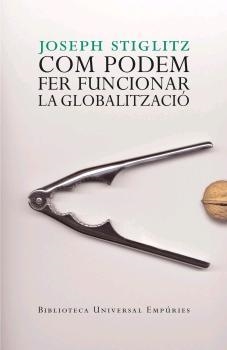 COM PODEM FER FUNCIONAR LA GLOBALITZACIÓ | 9788497872461 | JOSEPH STIGLITZ