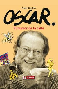 OSCAR, EL HUMOR DE LA CALLE | 9788497415910 | SÁNCHEZ , ÁNGEL