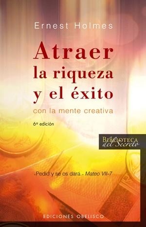 ATRAER LA RIQUEZA Y EL EXITO | 9788497773607 | HOLMES, ERNEST