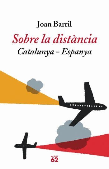 SOBRE LA DISTÀNCIA: CATALUNYA-ESPANYA | 9788429759570 | JOAN BARRIL