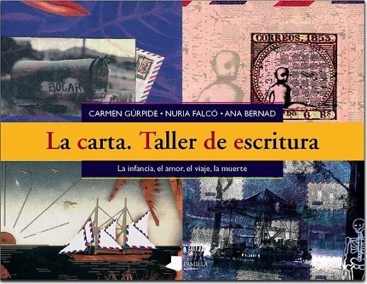 LA CARTA. TALLER DE ESCRITURA | 9788476815113 | GÚRPIDE, CARMEN/FALCÓ, NURIA/BERNAD, ANA