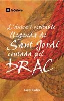 L'ÚNICA I VERITABLE LLEGENDA DE SANT JORDI CONTADA PEL DRAC | 9788424625566 | FOLCK, JORDI