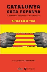 CATALUNYA SOTA ESPANYA | 9788479010065 | LOPEZ TENA, ALFONS