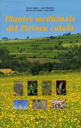 PLANTES MEDICINALS DEL PIRINEU CATALÀ. REMEIS I ALTRES USOS DE 40 PLANTES DE LA | 9788495695130 | AGELET, ANTONI/MUNTANÉ, JOAN/PARADA, MONTSERRAT/VALLÈS, JOAN