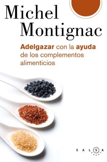 ADELGAZAR CON LA AYUDA DE LOS COMPLEMENTOS ALIMENTICIOS | 9788496599253 | MICHEL MONTIGNAC