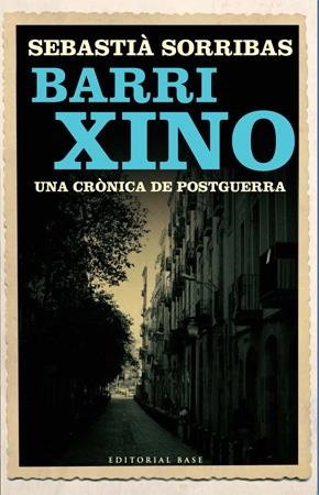 BARRI XINO. UNA CRÒNICA DE POSTGUERRA | 9788485031962 | SORRIBAS I ROIG, SEBASTIÀ