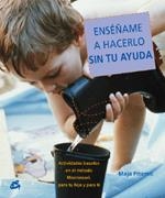 ENSÉÑAME A HACERLO SIN TU AYUDA | 9788484451556 | PITAMIC, MAJA