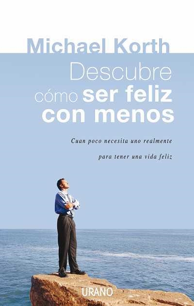 DESCUBRE CÓMO SER FELIZ CON MENOS | 9788479536459 | KORTH, MICHAEL