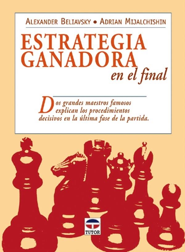 ESTRATEGIA GANADORA EN EL FINAL | 9788479025915 | BELIAVSKY, ALEXANDER/MIJALCHISHIN, ADRIAN