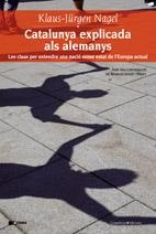 CATALUNYA EXPLICADA ALS ALEMANYS | 9788497912945 | KLAUS-JÜRGEN NAGEL, AMB UNA APORTACIÓ DE MARICIÓ JANUÉ I MIRET