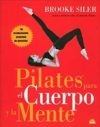 PILATES PARA EL CUERPO Y LA MENTE | 9788497542142 | BROOKE SILER