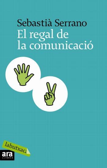 EL REGAL DE LA COMUNICACIÓ | 9788496863866 | SEBASTIÀ SERRANO