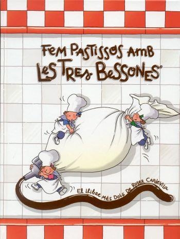 FEM PASTISSOS AMB LES TRES BESSONES | 9788496599062 | ROSER CAPDEVILA